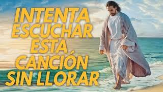 LA CANCIÓN CRISTIANA MAS HERMOSA DEL MUNDO 2023 - INTENTA ESCUCHAR ESTA CANCIÓN SIN LLORAR 2023