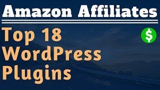 Top 18 WordPress Plugins For 2017 - Lesson #8 - Amazon Affiliate Marketing Training