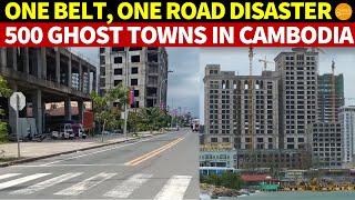 One Belt One Road Disaster 500 Ghost Towns in Cambodia Billions Invested Lost