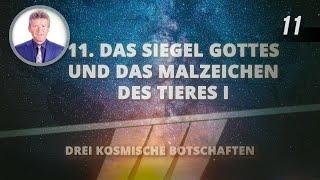 11 - Das Siegel Gottes und das Malzeichen des Tieres I  Drei kosmische Botschaften