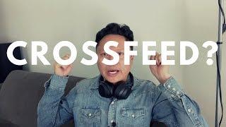 WHY YOU PROBABLY WANT TO USE CROSSFEED FOR HEADPHONE LISTENING