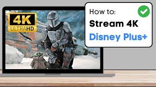 How To Stream Disney Plus in UHD 4K - Highest Quality Disney Plus Settings