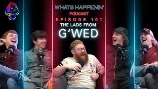 THE CAST OF GWED  DYLAN & MAX - What’s Happenin’ Podcast - EP 101