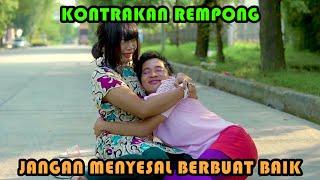 JANGAN MENYESAL BERBUAT BAIK  KONTRAKAN REMPONG EPISODE 416