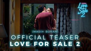 MASIH BUKAN OFFICIAL TEASER LOVE FOR SALE 2