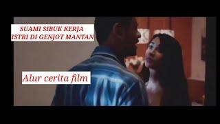 AKIBAT SUAMI SIBUK BEKERJA ISTRI DI GENJOD MANTAN.Alur cerita film