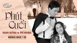 Music Box #42  Phi Nhung & Mạnh Quỳnh - Phút Cuối  Tình Khúc Lam Phương