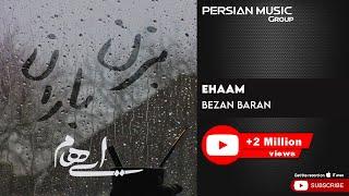 Ehaam - Bezan Baran  ایهام - بزن باران 