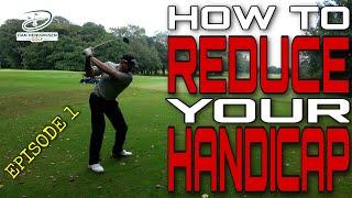 HOW TO REDUCE YOUR HANDICAP - CHANGE OF MENTALITY