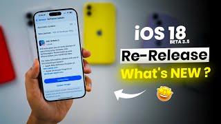 iOS 18 Beta 3.5 Re-release  Whats New? Why this update?