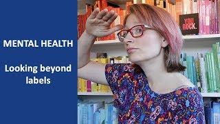 MENTAL HEALTH  looking beyond labels