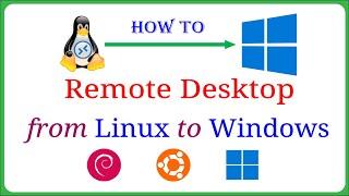 How to Remote Desktop from Linux UbuntuDebian to Windows