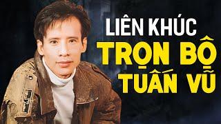 Liên Khúc Tuấn Vũ Trọn Bộ 12345  Lk Tuấn Vũ Chất Lượng Cao Nhất  Lk NGÀY XƯA ANH NÓI Sôi Động