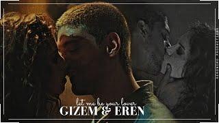 Gizem & Eren  Let me be your lover.