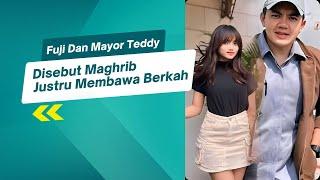 Fuji & Mayor Teddy Sering Disebut Maghrib Justru Membawa Berkah