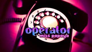 Miss Papaya - Operator