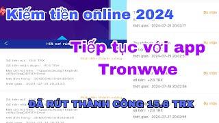 Kiếm tiền online - Tiếp tục với app Tronwwe và đã rút thành công 15.6trx.