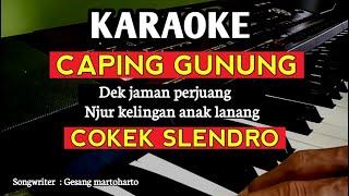 Caping Gunung  KARAOKE - COKEK SLENDRO  Dek jaman berjuang njur kelingan anak lanang