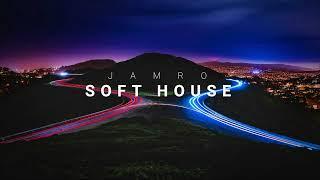 Soft House  JAMRO  Dj Mix 2023