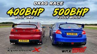 EVO vs STI.. 500HP FULLY BUILT WRX STI vs 400HP BOLT ONS EVO X