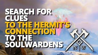 Search for Clues to the Hermits connection to the Soulwardens New World