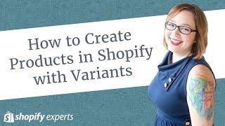 How to Create Products in Shopify with Variants