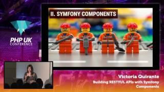 PHP UK Conference 2017 - Victoria Quirante - Building Restful APIs with Symfony Components