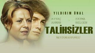 Talihsizler Türk Filmi  Restorasyonlu  FULL  AYTAÇ ARMAN  FATMA BELGEN  YILDIRIM ÖNAL