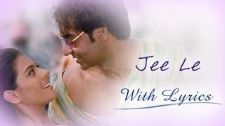 Jee Le Song With Lyrics  U Me Aur Hum  Ajay Devgn & Kajol