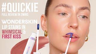 #QUICKIE  Wonderskin Lip Stain in Whimsical & First Kiss review 2024