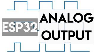 ESP32 How to Setup An Analog Output for LED dimming DC motor control Etc.