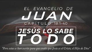 Jesús Lo Sabe Todo Juan 18