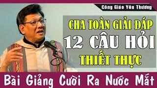 Lm Vũ Thế Toàn Giải Đáp 12 Câu Hỏi Hóc Búa Thiết Thực Không Thể Bỏ Qua  Công Giáo Yêu Thương