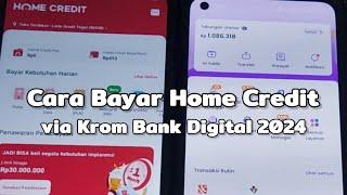 Cara Bayar Home Credit via Krom Bank Digital Terbaru 2024