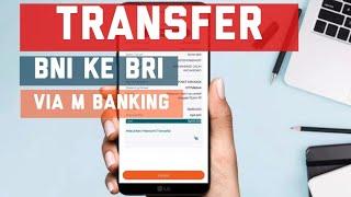 Cara Transfer dari BNI ke BRI dengan Mobile Banking  Ketahui Biaya Adminnya 