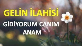 GELİN İLAHİSİ Gidiyorum Canım Anam Muhteşem ilahi