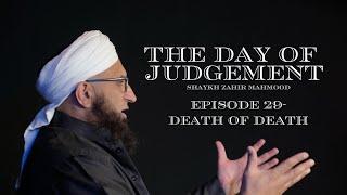 Death of death  The Day of Judgement Series  Ep 29  Shaykh Zahir Mahmood