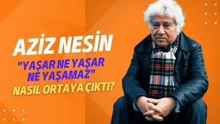 Aziz Nesin Yaşar Ne Yaşar Ne Yaşamaz adlı oyunun nasıl ortaya çıktığını anlatıyor