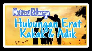 MOTIVASI #3 - Hubungan Erat Kakak & Adik