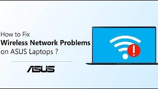 How to Fix Wireless Network Problems on ASUS Laptops?   ASUS SUPPORT