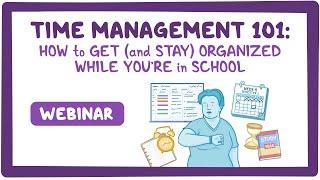 Webinar Time Management 101 How to get and stay organized while youre in school