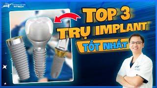 Top 3 Loại Trụ Implant Phổ Biến Nhất Hiện Nay   Trụ Implant Phù Hợp Nhất Với Người Dùng Việt Nam