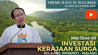 Investasi Kerajaan Surga - Fresh Juice 31 Juli 2024 - RD. Aang Winarko - Malang