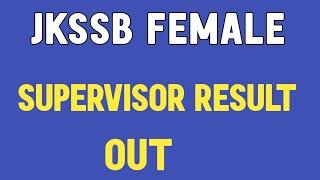 Jkssb  female supervisor final result out  congratulations to all  @MIZUKHAN-eh2tj