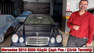 Mercedes S210 E200 Küçük Çaplı Pas  Çürük Temizliği