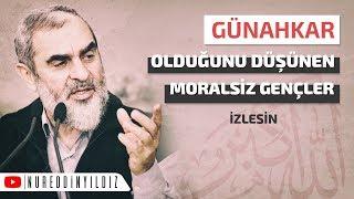 Günahkar olduğunu düşünen moralsiz gençler izlesin  Nureddin Yıldız