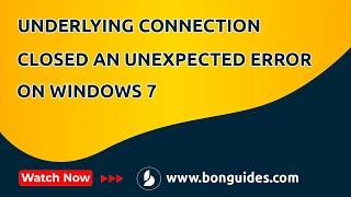 How to Fix the Underlying Connection was Closed an Unexpected Error Occurred on a Send on Windows 7