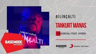 Tankurt Manas feat. Ayben - Sakıncalı  Official Audio