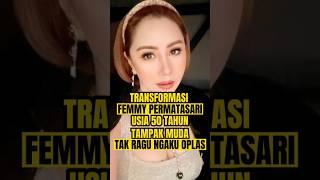 FEMMY PERMATASARI  USIA 50TAHUN TAMPAK MUDA  TAK RAGU NGAKU OPLAS #short #shorts #viral #trending