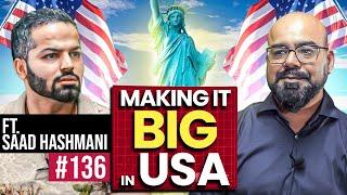 Making It Big In The US  Saad Hashmani  Junaid Akrams Podcast#136